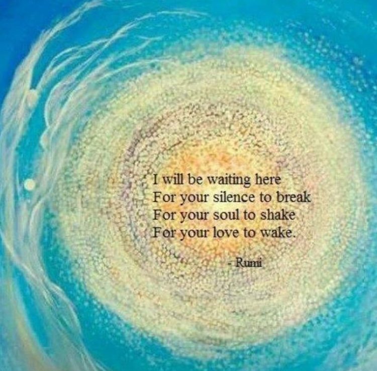 Illustrative image with the text reading "I will be waiting here for your silence to break. For your soul to shake. For your love to wake. - Rumi"